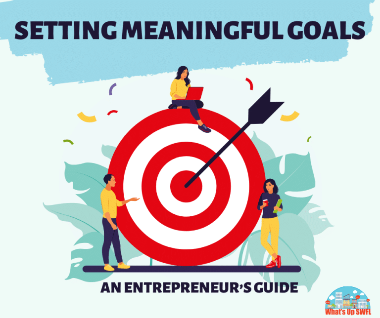 Setting Meaningful Goals An Entrepreneur S Guide Whats Up Swfl