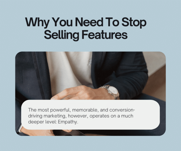 Why You Need To Stop Selling Features