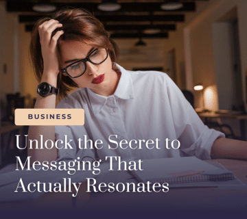 Unlock the Secret to Messaging That Actually Resonates messaging